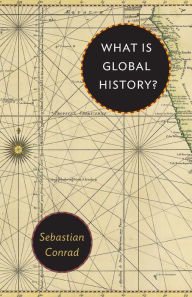 Title: What Is Global History?, Author: Sebastian Conrad