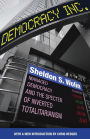 Democracy Incorporated: Managed Democracy and the Specter of Inverted Totalitarianism - New Edition