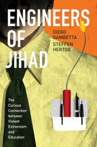 Title: Engineers of Jihad: The Curious Connection between Violent Extremism and Education, Author: Diego Gambetta