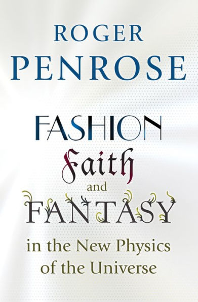 Fashion, Faith, and Fantasy the New Physics of Universe