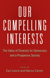 Title: Our Compelling Interests: The Value of Diversity for Democracy and a Prosperous Society, Author: Earl Lewis