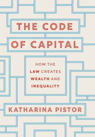 Free books download links The Code of Capital: How the Law Creates Wealth and Inequality PDF ePub MOBI