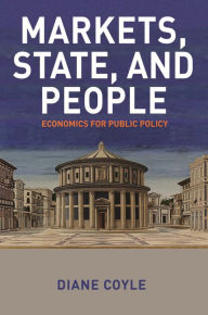 Free downloadable books for psp Markets, State, and People: Economics for Public Policy in English 9780691179261 by Diane Coyle