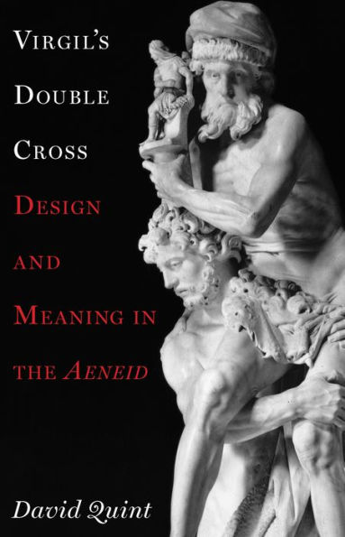 Virgil's Double Cross: Design and Meaning the Aeneid