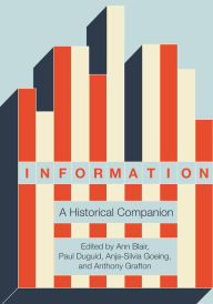 Free download ebook german Information: A Historical Companion (English literature) PDB MOBI DJVU 9780691179544 by Ann Blair, Paul Duguid, Anja-Silvia Goeing, Anthony Grafton