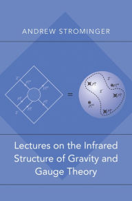 Title: Lectures on the Infrared Structure of Gravity and Gauge Theory, Author: Andrew Strominger