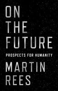 Title: On the Future: Prospects for Humanity, Author: Martin Rees