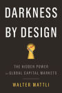 Darkness by Design: The Hidden Power in Global Capital Markets