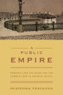 A Public Empire: Property and the Quest for the Common Good in Imperial Russia