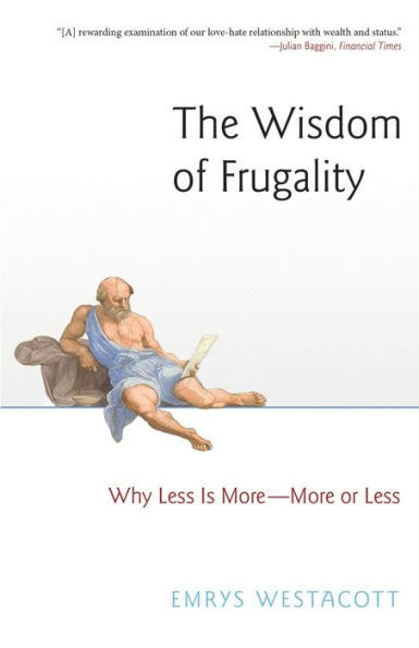 The Wisdom of Frugality: Why Less Is More - or