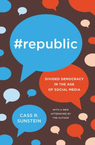 Title: #Republic: Divided Democracy in the Age of Social Media, Author: Cass R. Sunstein