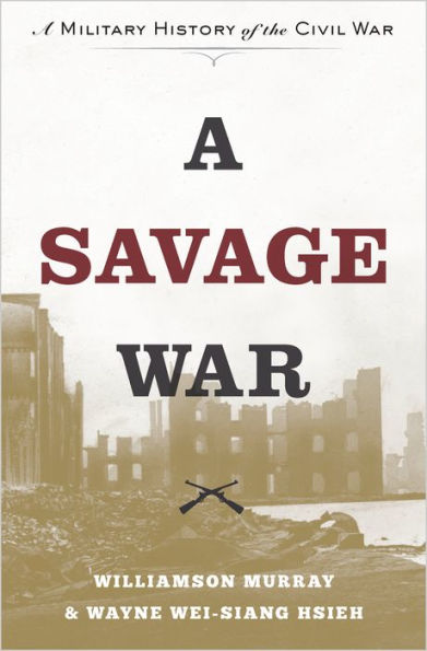 A Savage War: Military History of the Civil War