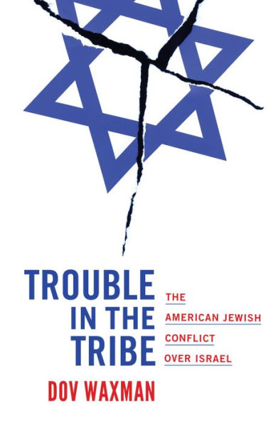 Trouble The Tribe: American Jewish Conflict over Israel