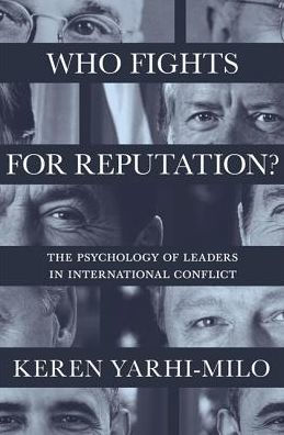 Who Fights for Reputation: The Psychology of Leaders International Conflict