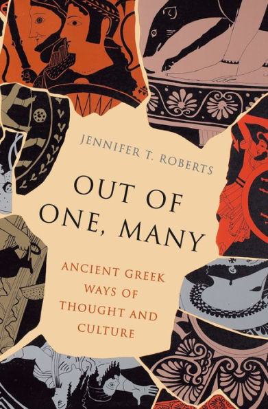 Out of One, Many: Ancient Greek Ways Thought and Culture
