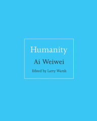 Title: Humanity, Author: Ai Weiwei