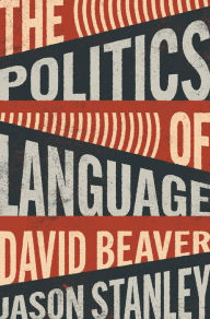 Free download ebooks pdf for it The Politics of Language by David Beaver, Jason Stanley