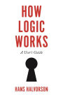 How Logic Works: A User's Guide