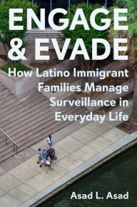 Download free kindle books torrent Engage and Evade: How Latino Immigrant Families Manage Surveillance in Everyday Life English version 9780691249056