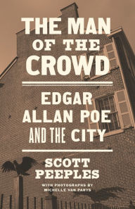 Title: The Man of the Crowd: Edgar Allan Poe and the City, Author: Scott  Peeples