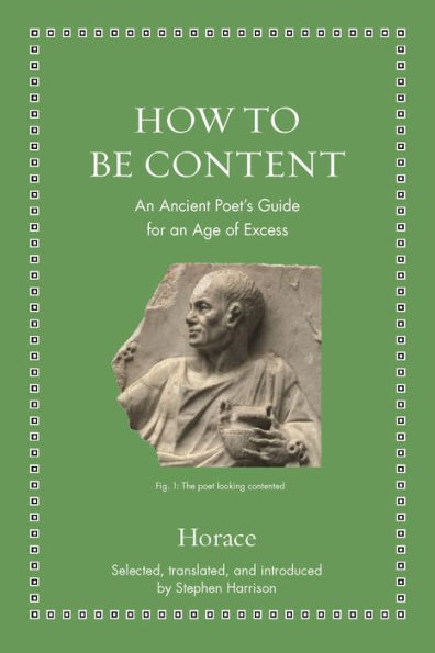 How to Be Content: an Ancient Poet's Guide for Age of Excess