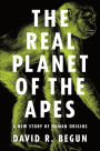 The Real Planet of the Apes: A New Story of Human Origins