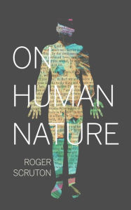 Title: On Human Nature, Author: Roger Scruton