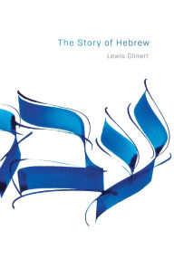 Title: The Story of Hebrew, Author: Lewis Glinert