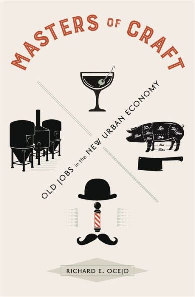 Masters of Craft: Old Jobs the New Urban Economy