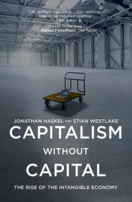 Title: Capitalism without Capital: The Rise of the Intangible Economy, Author: Jonathan Haskel