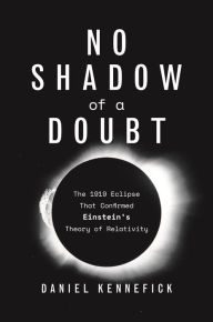 Ebooks mobi free download No Shadow of a Doubt: The 1919 Eclipse That Confirmed Einstein's Theory of Relativity  (English Edition) 9780691183862