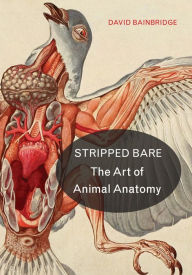 Title: Stripped Bare: The Art of Animal Anatomy, Author: David Bainbridge