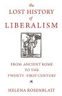 The Lost History of Liberalism: From Ancient Rome to the Twenty-First Century