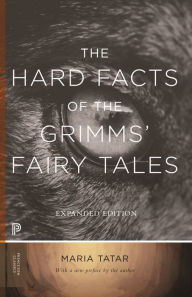 Title: The Hard Facts of the Grimms' Fairy Tales: Expanded Edition, Author: Maria Tatar