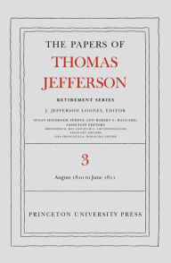 Title: The Papers of Thomas Jefferson, Retirement Series, Volume 3: 12 August 1810 to 17 June 1811, Author: Thomas Jefferson