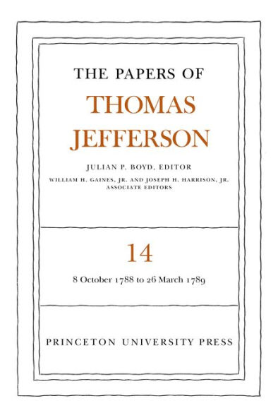 The Papers of Thomas Jefferson, Volume 14: October 1788 to March 1789