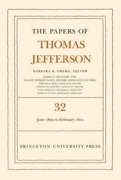 The Papers of Thomas Jefferson, Volume 32: 1 June 1800 to 16 February 1801