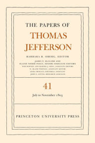 Title: The Papers of Thomas Jefferson, Volume 41: 11 July to 15 November 1803, Author: Thomas Jefferson