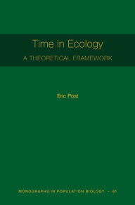 Title: Time in Ecology: A Theoretical Framework, Author: Eric Post