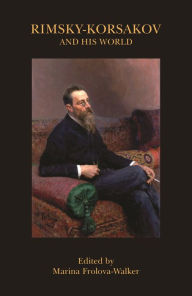 Title: Rimsky-Korsakov and His World, Author: Marina Frolova-Walker