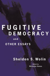 Title: Fugitive Democracy: And Other Essays, Author: Sheldon S. Wolin
