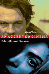 Title: An Accented Cinema: Exilic and Diasporic Filmmaking, Author: Hamid Naficy