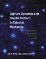 Capture Dynamics and Chaotic Motions in Celestial Mechanics: With Applications to the Construction of Low Energy Transfers