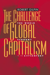Title: The Challenge of Global Capitalism: The World Economy in the 21st Century, Author: Robert G. Gilpin