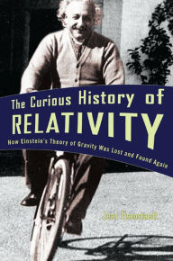 Title: The Curious History of Relativity: How Einstein's Theory of Gravity Was Lost and Found Again, Author: Jean Eisenstaedt