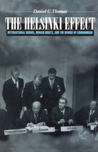 Title: The Helsinki Effect: International Norms, Human Rights, and the Demise of Communism, Author: Daniel C. Thomas