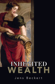 Title: Inherited Wealth, Author: Jens Beckert