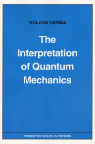 Title: The Interpretation of Quantum Mechanics, Author: Roland Omnès