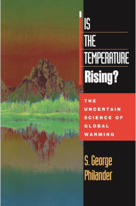Title: Is the Temperature Rising?: The Uncertain Science of Global Warming, Author: S. George Philander