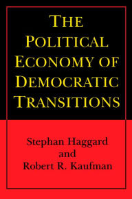 Title: The Political Economy of Democratic Transitions, Author: Stephan Haggard